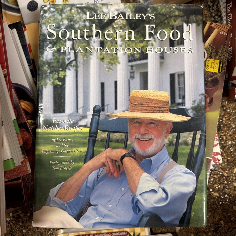 Lee Bailey's Southern Food & Plantation Houses Natches Recipes Hardcover Jacket